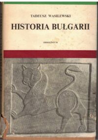 Miniatura okładki Wasilewski Tadeusz Historia Bułgarii.
