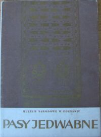 Miniatura okładki Wasilkowska Aleksandra Pasy jedwabne polskie i wschodnie. Katalog zbiorów.
