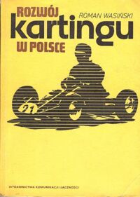 Miniatura okładki Wasiński Roman Rozwój kartingu w Polsce.