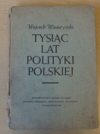Miniatura okładki Wasiutyński Wojciech Tysiąc lat polityki polskiej.