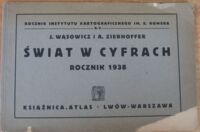 Miniatura okładki Wąsowicz J. i Zierhoffer A. Świat w cyfrach. Rocznik 1938.