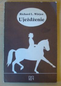 Miniatura okładki Watjen Richard L. Ujeżdżanie.