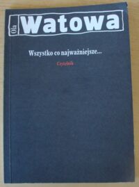 Miniatura okładki Watowa Ola Wszystko co najważniejsze...