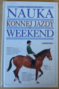 Miniatura okładki Watson Mary Gordon Nauka konnej jazdy w weekend.