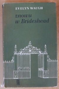 Miniatura okładki Waugh Evelyn /przeł. Irena Doleżal-Nowicka/ Znowu w Brideshead. Bogobojne i bluźniercze wspomnienia kapitana Karola Rydera.