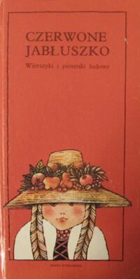 Miniatura okładki Wawiłow D., Usenko O. /ilustr. M. Uszacka/ Czerwone jabłuszko. Wierszyki i piosenki ludowe.