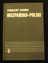 Miniatura okładki Wawrzkowicz Stanisław, Hiszpański Kazimierz Podręczny słownik hiszpańsko-polski.
