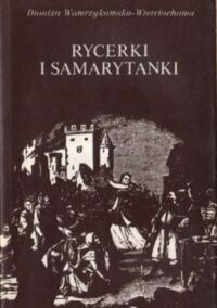 Miniatura okładki Wawrzykomska - Wierciochowa Dioniza Rycerki i samarytanki .