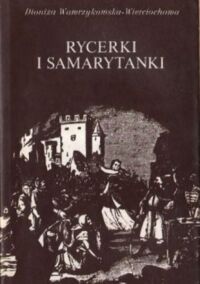 Zdjęcie nr 1 okładki Wawrzykomska - Wierciochowa Dioniza Rycerki i samarytanki .