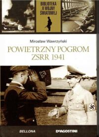 Miniatura okładki Wawrzyński Mirosław Powietrzny pogrom ZSRR 1941. /Biblioteka II Wojny Światowej/