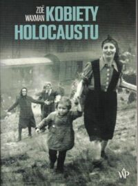 Miniatura okładki Waxman Zoe Kobiety Holocaustu.