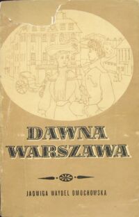 Miniatura okładki Waydel Dmochowska Jadwiga Dawna Warszawa. Wspomnienia.