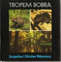 Miniatura okładki Wdowińscy Jacqueline i Zdzisław Tropem bobra.
