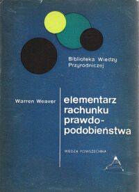 Zdjęcie nr 1 okładki Weaver Warren Elementarz rachunku prawdopodobieństwa. /Biblioteka Wiedzy Przyrodniczej/