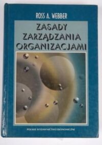 Zdjęcie nr 1 okładki Webber Ross A. Zasady zarządzania organizacjami. 