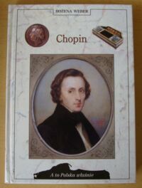 Zdjęcie nr 1 okładki Weber Bożena Chopin. /A To Polska Właśnie/