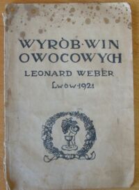 Zdjęcie nr 1 okładki Weber Leonard Wyrób win owocowych. /Z teorji i praktyki gospodarstwa wiejskiego/