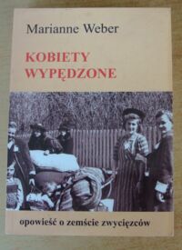 Miniatura okładki Weber Marianne Kobiety wypędzone. Opowieść o zemście zwycięzców.