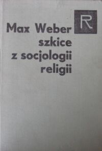 Zdjęcie nr 1 okładki Weber Max Szkice z socjologii religii. /Seria Religioznawcza/