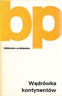 Zdjęcie nr 1 okładki  Wędrówka kontynentów. /Biblioteka Problemów. Tom 183/