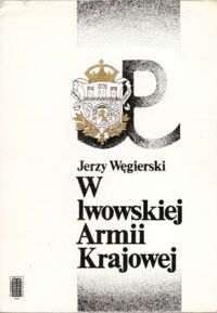 Zdjęcie nr 1 okładki Węgierski Jerzy W lwowskiej Armii Krajowej.