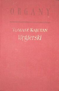 Miniatura okładki Węgierski Tomasz Kajetan /oprac. Juliusz. W. Gomulicki/ Organy. Poema heroi-komiczne w sześciu pieśniach.