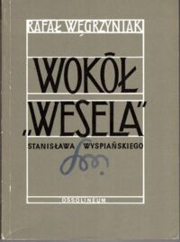 Miniatura okładki Węgrzyniak Rafał Wokół "Wesela" Stanisława Wyspiańskiego.