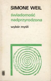 Miniatura okładki Weil Simone Świadomość nadprzyrodzona. Wybór myśli.