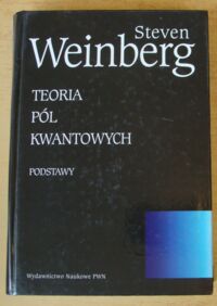 Miniatura okładki Weinberg Steven Teoria pól kwantowych 1. Podstawy.