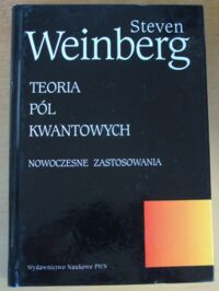 Miniatura okładki Weinberg Steven Teoria pól kwantowych 2. Nowoczesne zastosowania.