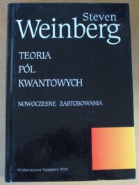 Miniatura okładki Weinberg Steven Teoria pól kwantowych 2. Nowoczesne zastosowania.