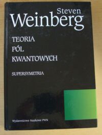 Miniatura okładki Weinberg Steven Teoria pól kwantowych 3. Supersymetria.