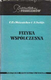 Zdjęcie nr 1 okładki Weizsacker C.F.v., Juilfs J. Fizyka współczesna. /Biblioteka Problemów. Tom 37/