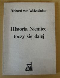 Zdjęcie nr 1 okładki Weizsacker Richard von Historia Niemiec toczy się dalej.