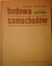 Miniatura okładki Werner Jerzy Budowa samochodów. Konstruowania podwozi.