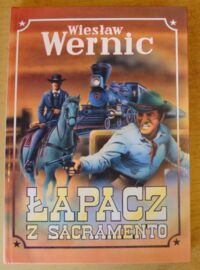 Miniatura okładki Wernic Wiesław /ilustr. Bartłomiej Biesiekirski/ Łapacz z Sacramento.
