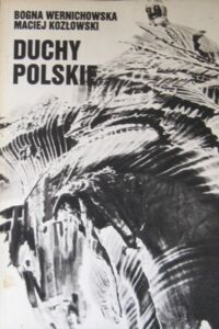 Miniatura okładki Wernichowska Bogna, Kozłowski Maciej /ilustr. J. Stanny/ Duchy polskie, czyli krótki przewodnik po nawiedzanych zamkach, dworach i pałacach.