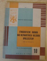 Miniatura okładki Wesołowska Henryka Etnograficzne badania nad młynarstwem wiejskim Opolszczyny. (Wiatraki). /Komunikaty. Nr 18. Seria monograficzna/
