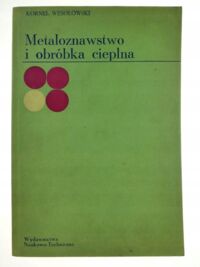 Miniatura okładki Wesołowski Kornel Metaloznawstwo i obróbka cieplna. 