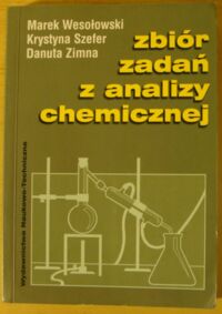 Miniatura okładki Wesołowski Marek, Szefer Krystyna, Zimna Danuta Zbiór zadań z analizy chemicznej.