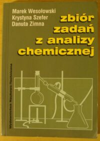 Miniatura okładki Wesołowski Marek, Szefer Krystyna, Zimna Danuta Zbiór zadań z analizy chemicznej.