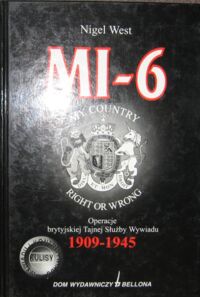 Miniatura okładki West Nigel MI-6 . Operacje brytyjskiej Tajnej Służby Wywiadu 1909-1945 .