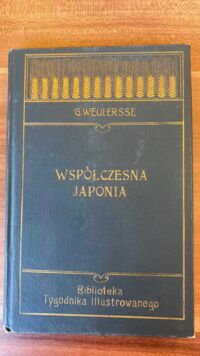 Miniatura okładki Weulersse G. Współczesna Japonia. /Biblioteka Tygodnika Ilustrowanego Nr 3./
