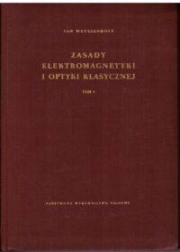 Miniatura okładki Weyssenhoff Jan Zasady elektromagnetyki i optyki klasycznej. Tom I. 