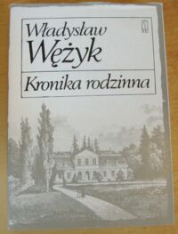 Miniatura okładki Wężyk Władysław Kronika rodzinna. /Biblioteka Pamiętników Polskich i Obcych/