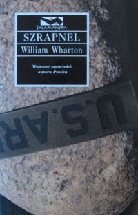 Miniatura okładki Wharton William /przeł. Fordoński Krzysztof/ Szrapnel.
