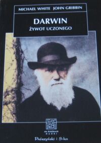 Miniatura okładki White Michael, Gribbin John Darwin. Żywot uczonego. /Na Ścieżkach Nauki/