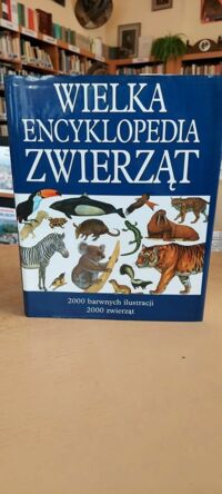 Zdjęcie nr 1 okładki Whitfield Philip /red./ Wielka encyklopedia zwierząt.