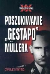 Miniatura okładki Whiting Charles Poszukiwanie "Gestapo" Mullera. /Sensacja XX wieku/