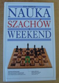 Zdjęcie nr 1 okładki Whyld Ken Nauka szachów w weekend.